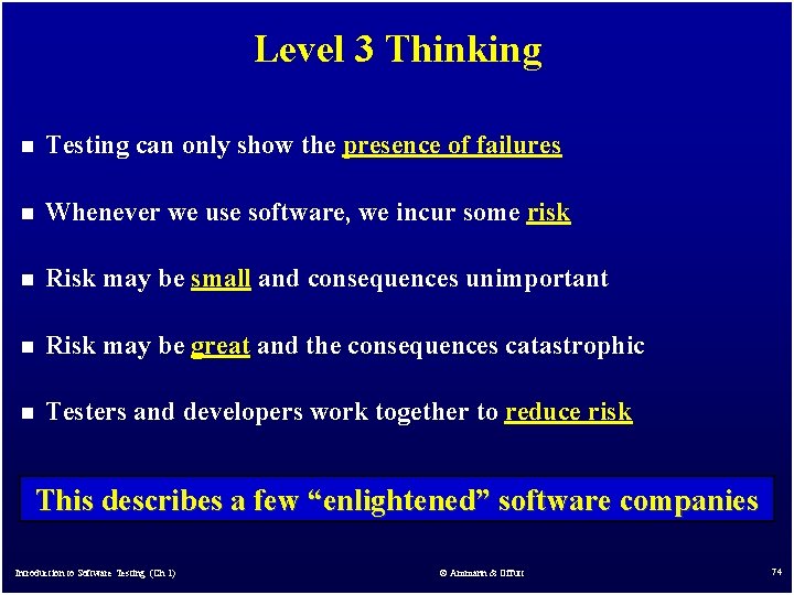 Level 3 Thinking n Testing can only show the presence of failures n Whenever