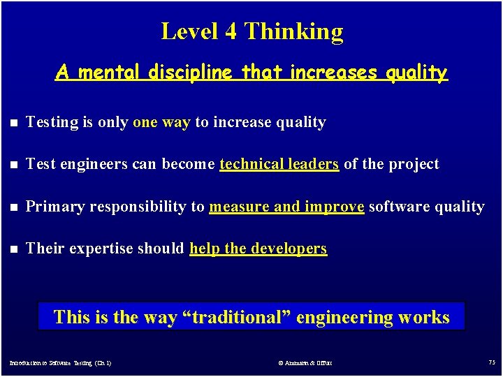 Level 4 Thinking A mental discipline that increases quality n Testing is only one