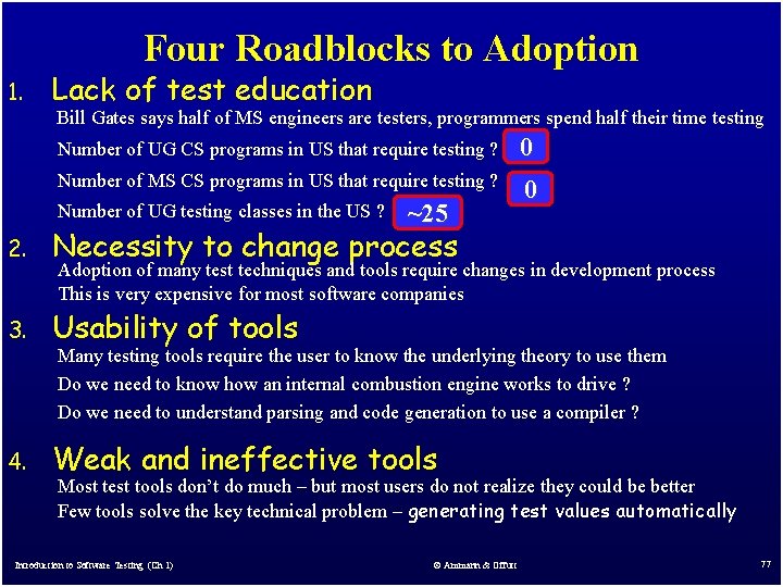 Four Roadblocks to Adoption 1. Lack of test education Bill Gates says half of