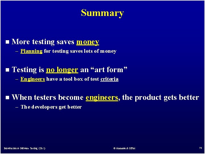 Summary n More testing saves money – Planning for testing saves lots of money