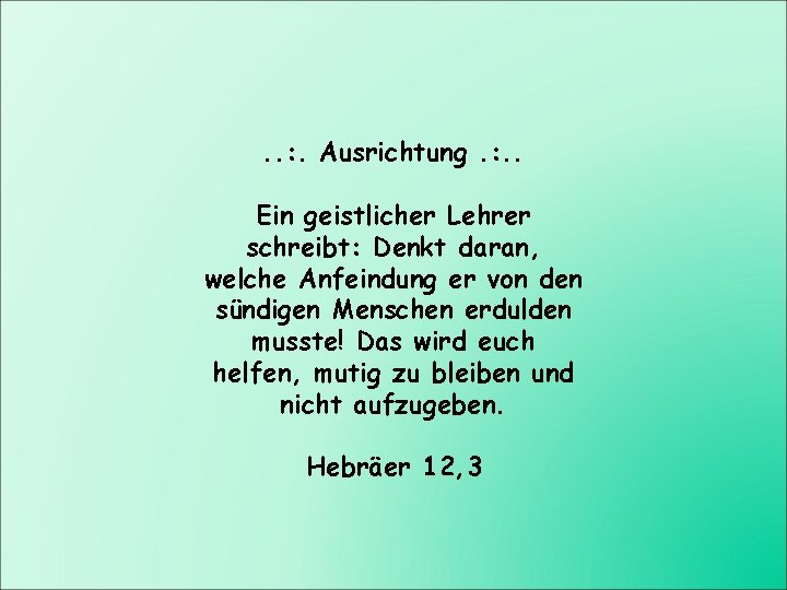 . . : . Ausrichtung. : . . Ein geistlicher Lehrer schreibt: Denkt daran,