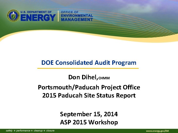 DOE Consolidated Audit Program Don Dihel, CHMM Portsmouth/Paducah Project Office 2015 Paducah Site Status