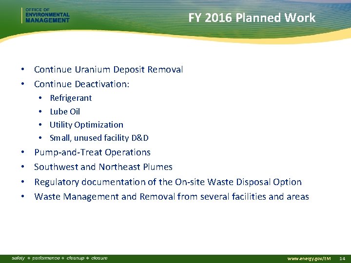 FY 2016 Planned Work • Continue Uranium Deposit Removal • Continue Deactivation: • •