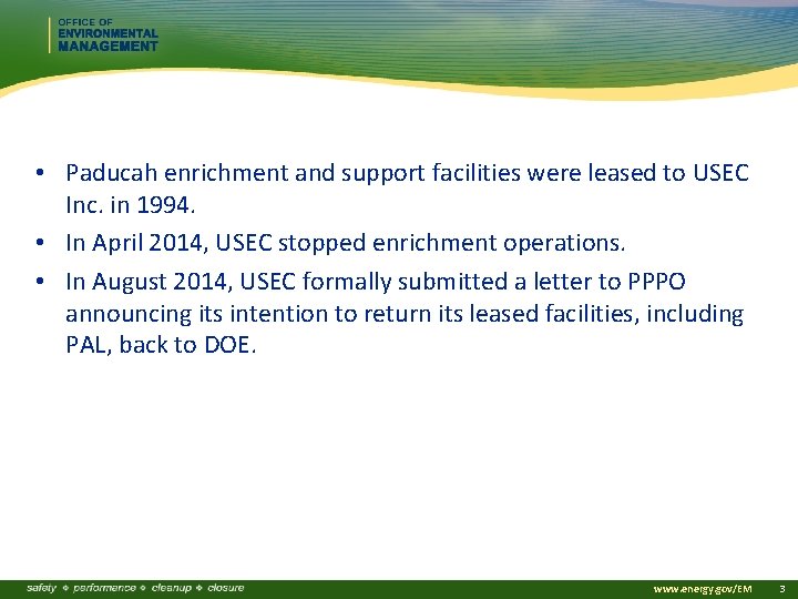  • Paducah enrichment and support facilities were leased to USEC Inc. in 1994.