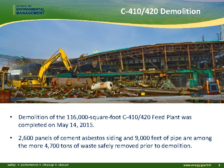 C-410/420 Demolition • Demolition of the 116, 000 -square-foot C-410/420 Feed Plant was completed