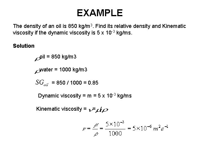 EXAMPLE The density of an oil is 850 kg/m 3. Find its relative density