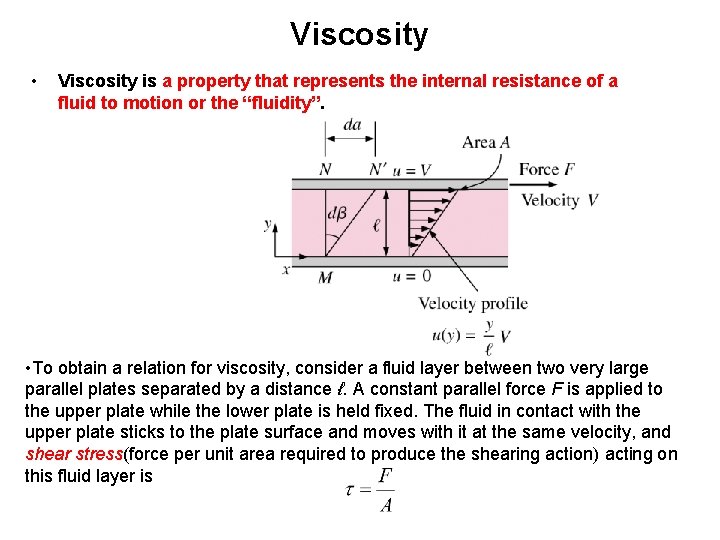 Viscosity • Viscosity is a property that represents the internal resistance of a fluid