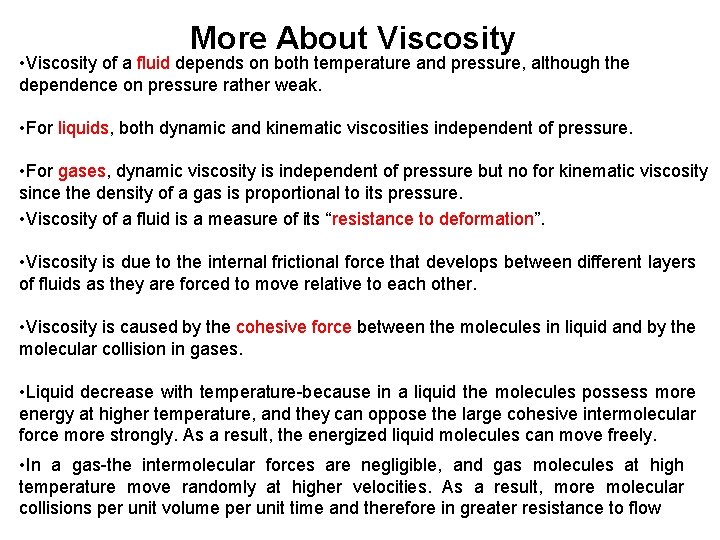 More About Viscosity • Viscosity of a fluid depends on both temperature and pressure,