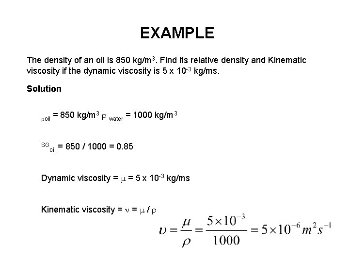 EXAMPLE The density of an oil is 850 kg/m 3. Find its relative density