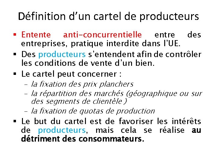 Définition d’un cartel de producteurs § Entente anti-concurrentielle entre des entreprises, pratique interdite dans