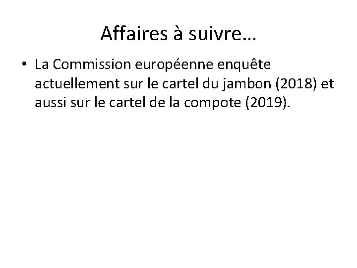 Affaires à suivre… • La Commission européenne enquête actuellement sur le cartel du jambon