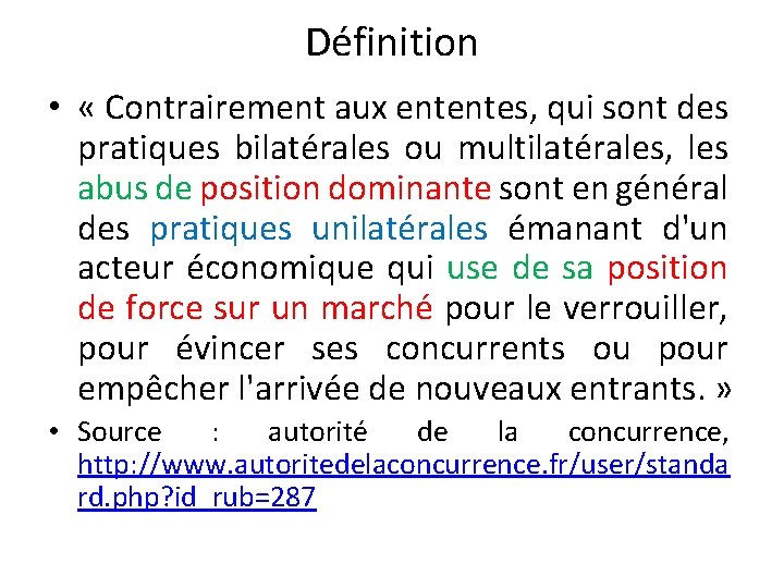 Définition • « Contrairement aux ententes, qui sont des pratiques bilatérales ou multilatérales, les