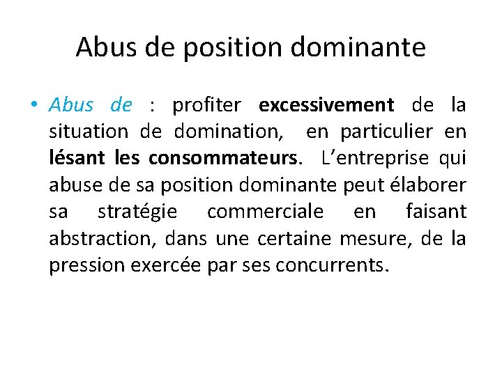 Abus de position dominante • Abus de : profiter excessivement de la situation de