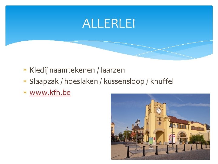 ALLERLEI Kledij naamtekenen / laarzen Slaapzak / hoeslaken / kussensloop / knuffel www. kfh.