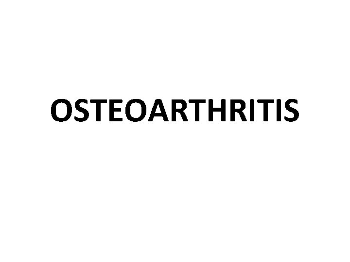 OSTEOARTHRITIS 