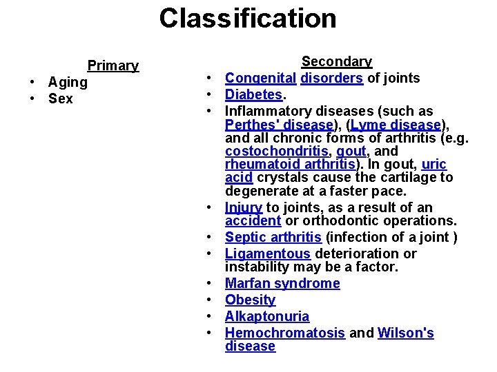 Classification Primary • Aging • Sex • • • Secondary Congenital disorders of joints