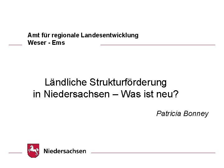 Amt für regionale Landesentwicklung Weser - Ems Ländliche Strukturförderung in Niedersachsen – Was ist