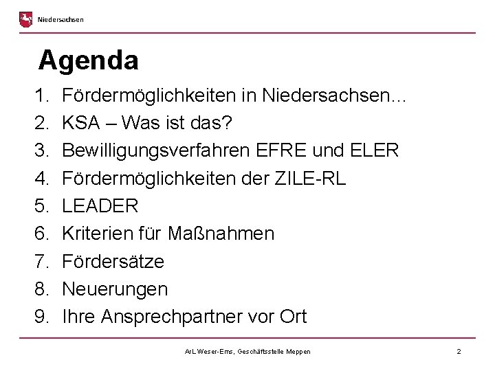 Agenda 1. 2. 3. 4. 5. 6. 7. 8. 9. Fördermöglichkeiten in Niedersachsen… KSA