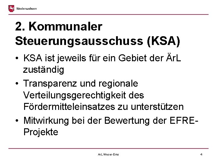 2. Kommunaler Steuerungsausschuss (KSA) • KSA ist jeweils für ein Gebiet der Är. L