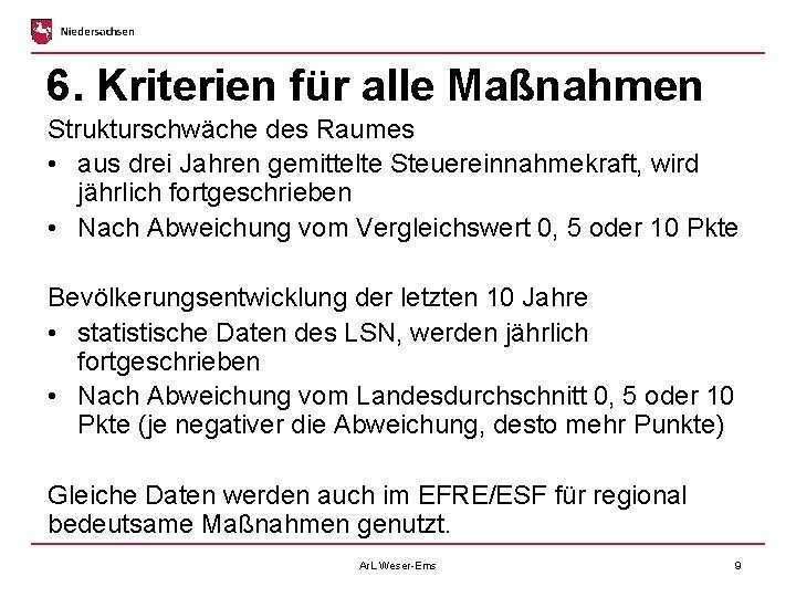 6. Kriterien für alle Maßnahmen Strukturschwäche des Raumes • aus drei Jahren gemittelte Steuereinnahmekraft,