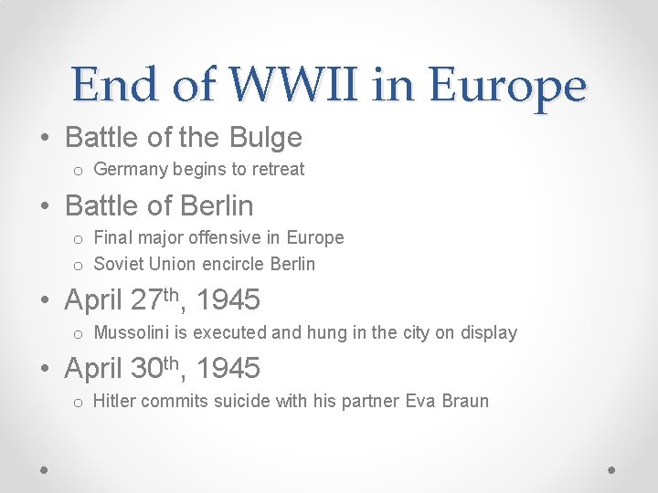 End of WWII in Europe • Battle of the Bulge o Germany begins to