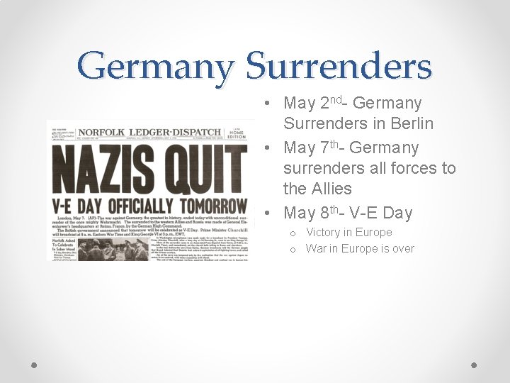 Germany Surrenders • May 2 nd- Germany Surrenders in Berlin • May 7 th-