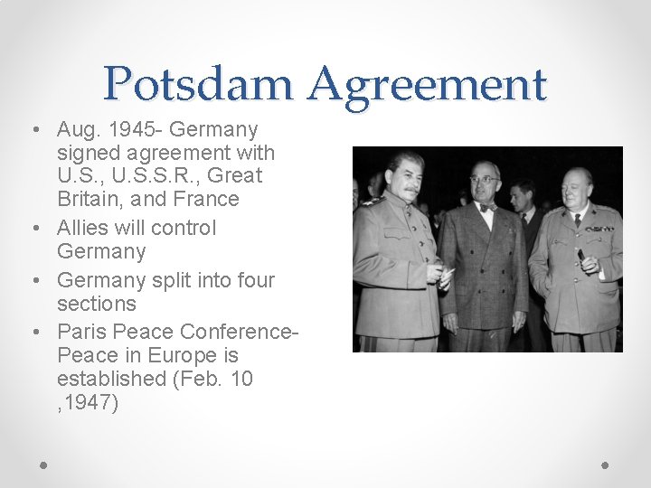 Potsdam Agreement • Aug. 1945 - Germany signed agreement with U. S. , U.