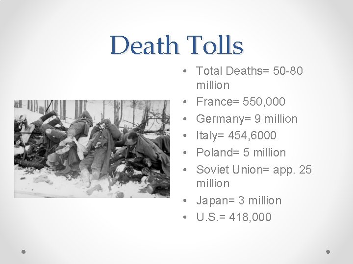 Death Tolls • Total Deaths= 50 -80 million • France= 550, 000 • Germany=