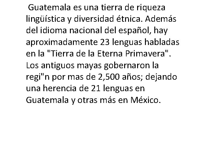  Guatemala es una tierra de riqueza lingüística y diversidad étnica. Además del idioma