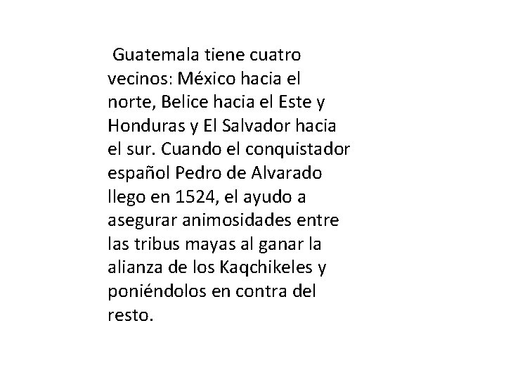  Guatemala tiene cuatro vecinos: México hacia el norte, Belice hacia el Este y