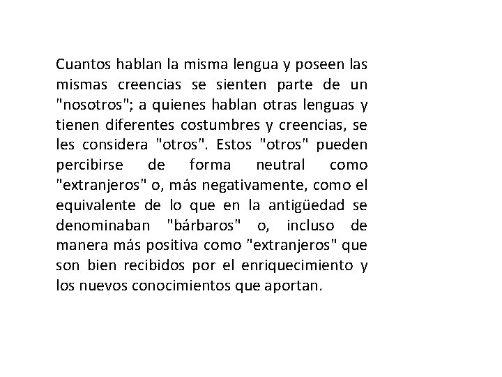 Cuantos hablan la misma lengua y poseen las mismas creencias se sienten parte de