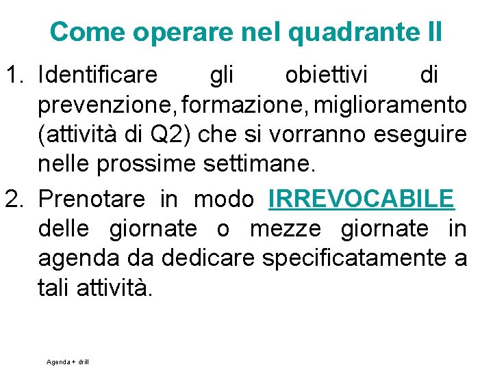 Come operare nel quadrante II 1. Identificare gli obiettivi di prevenzione, formazione, miglioramento (attività