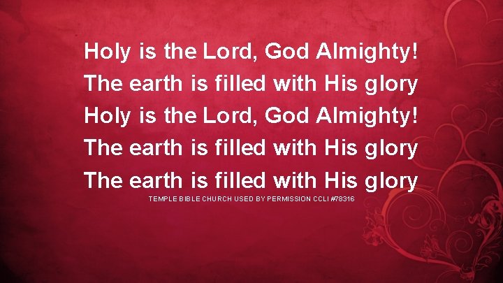 Holy is the Lord, God Almighty! The earth is filled with His glory TEMPLE