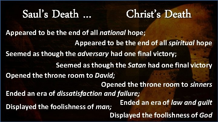 Saul’s Death … Christ’s Death Appeared to be the end of all national hope;