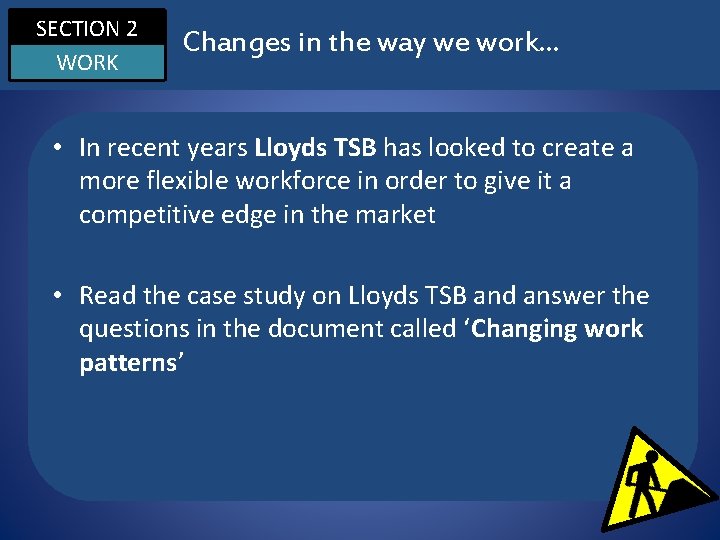 SECTION 2 WORK Changes in the way we work. . . • In recent