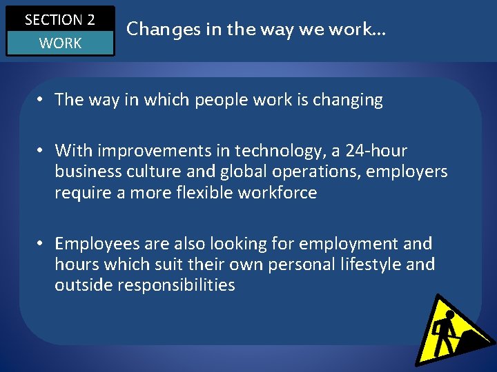 SECTION 2 WORK Changes in the way we work. . . • The way