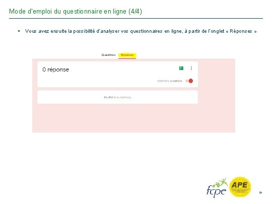 Mode d’emploi du questionnaire en ligne (4/4) § Vous avez ensuite la possibilité d’analyser