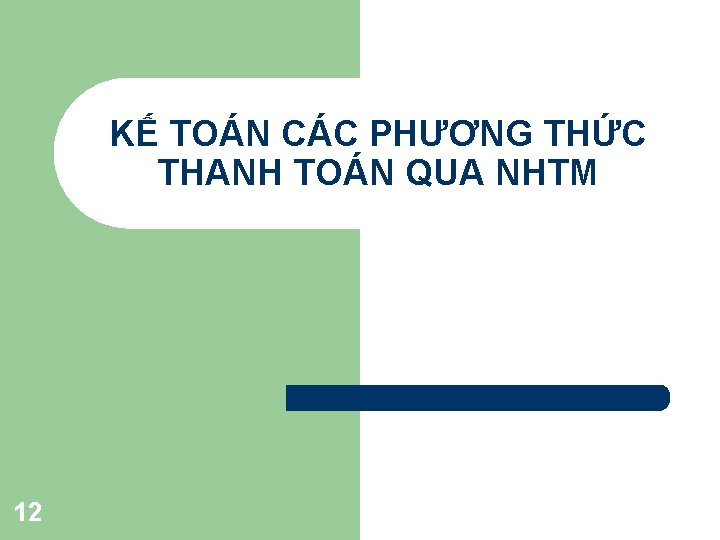 KẾ TOÁN CÁC PHƯƠNG THỨC THANH TOÁN QUA NHTM 12 