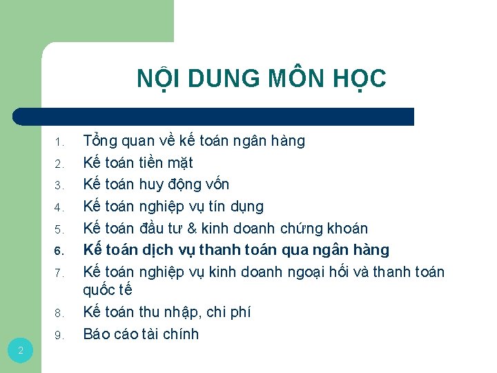 NỘI DUNG MÔN HỌC 1. 2. 3. 4. 5. 6. 7. 8. 9. 2