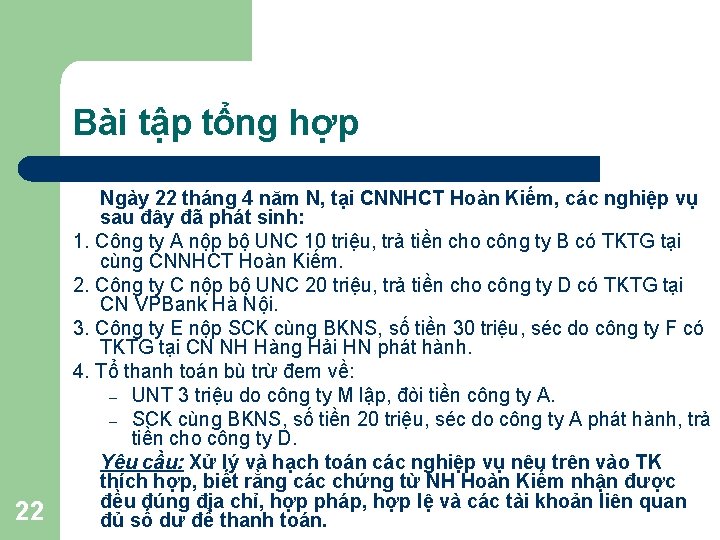 Bài tập tổng hợp 22 Ngày 22 tháng 4 năm N, tại CNNHCT Hoàn