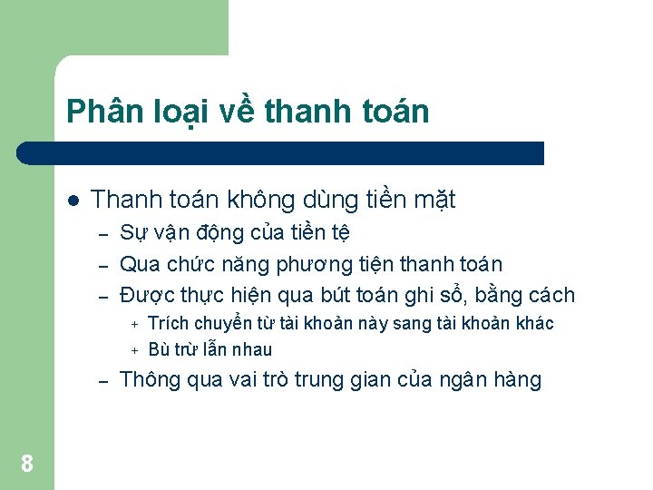 Phân loại về thanh toán l Thanh toán không dùng tiền mặt – –