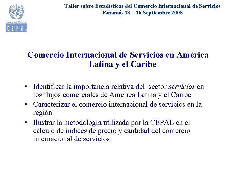 Taller sobre Estadísticas del Comercio Internacional de Servicios Panamá, 13 – 16 Septiembre 2005