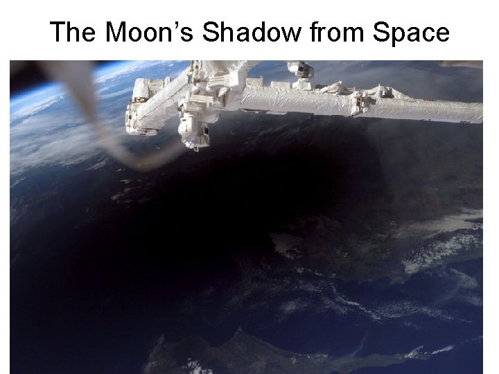 The Moon’s Shadow from Space 