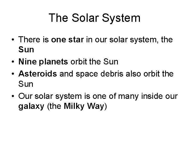 The Solar System • There is one star in our solar system, the Sun