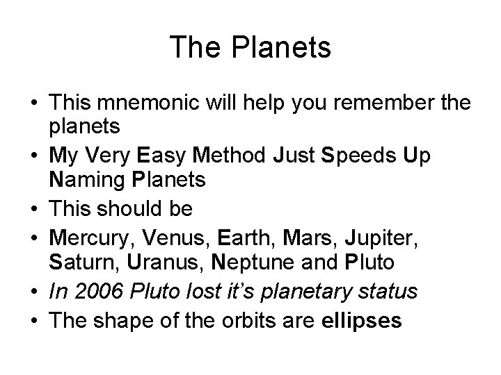 The Planets • This mnemonic will help you remember the planets • My Very