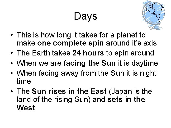 Days • This is how long it takes for a planet to make one