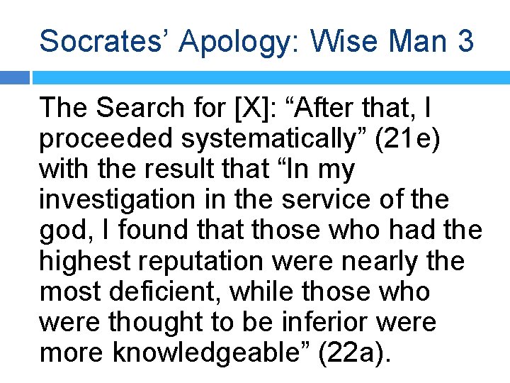 Socrates’ Apology: Wise Man 3 The Search for [X]: “After that, I proceeded systematically”