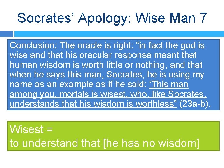 Socrates’ Apology: Wise Man 7 Conclusion: The oracle is right: “in fact the god