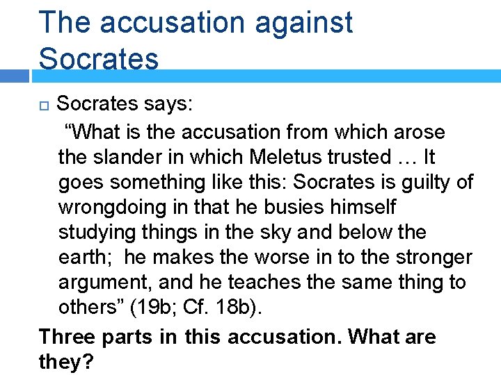 The accusation against Socrates says: “What is the accusation from which arose the slander