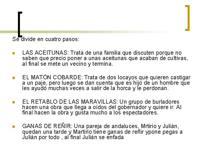 Se divide en cuatro pasos: n LAS ACEITUNAS: Trata de una familia que discuten